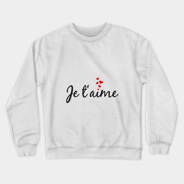 Je t'aime, I love you, French word art with red hearts Crewneck Sweatshirt by beakraus